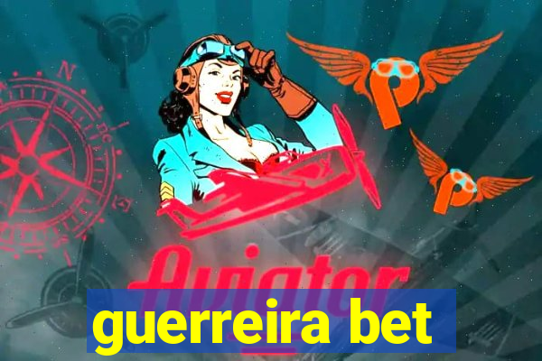 guerreira bet